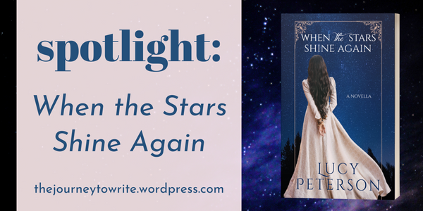 spotlight on The Journey to Write: When the Stars Shine Again, an allegorical fantasy by Lucy Peterson